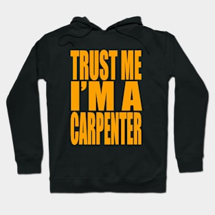 Trust me I'm a carpenter Hoodie